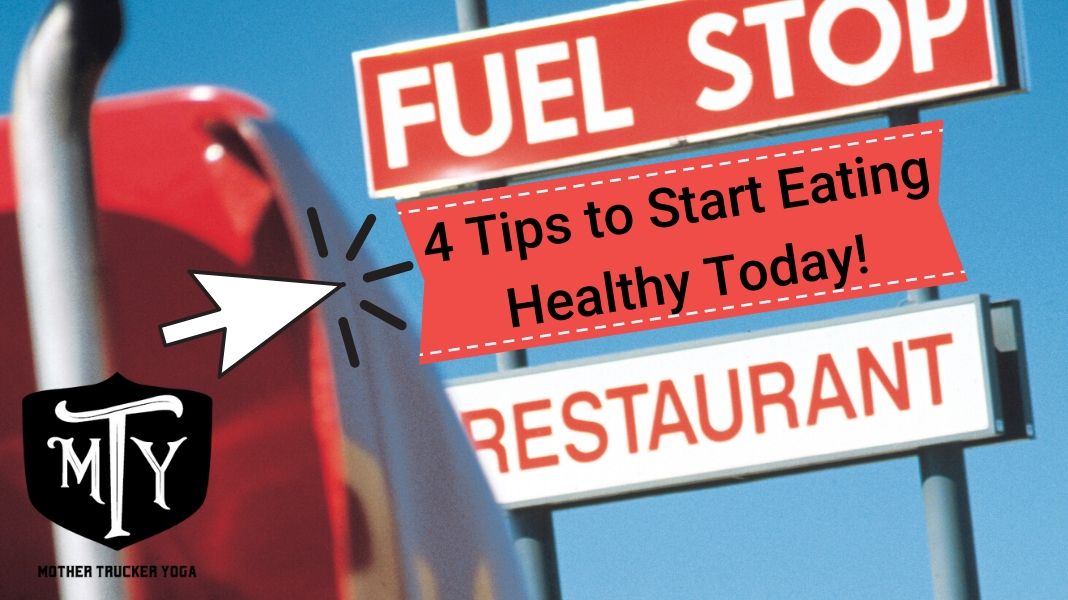 4 Tips to Start Eating Healthy for Truck Drivers Mother Trucker Yoga Blog