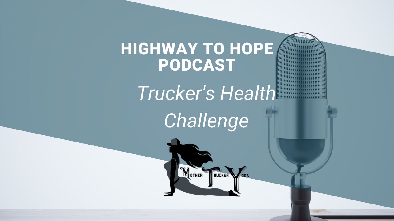 Highway to Hope Podcast Episode 1 with Mother Trucker Yoga