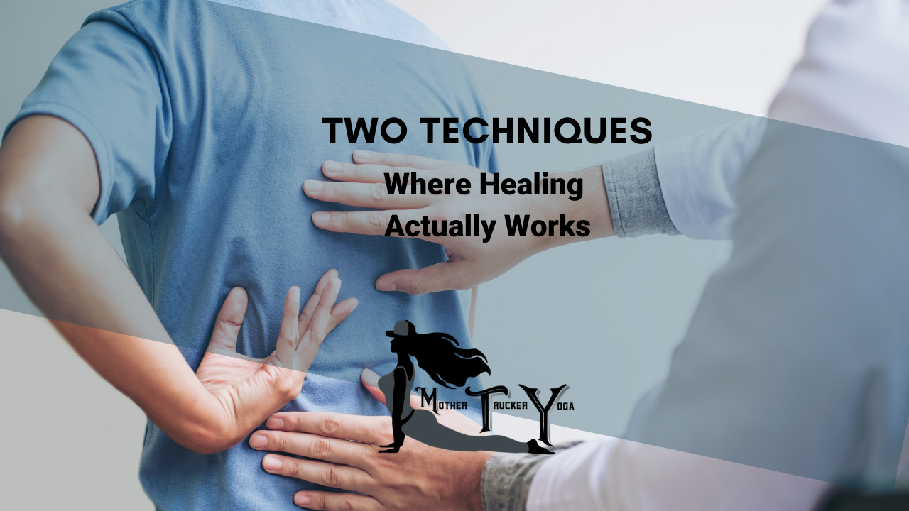 2 Special Techniques Where Healing Actually Works Mother Trucker Yoga Blog