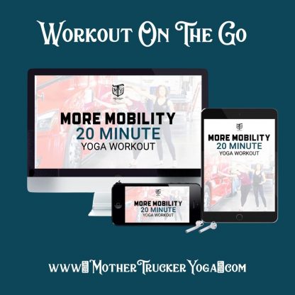 Trucker workout for more mobilty 20 minute yoga workout video mother trucker yoga